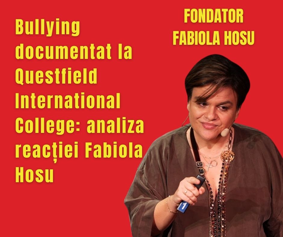 Bullying documentat la Questfield International College: analiza reacției Fabiola Hosu